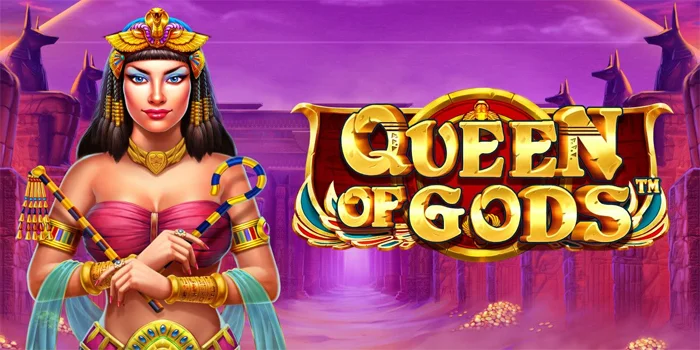 Cara Mudah Raih Jackpot Slot Queen of Gods Harus Dicoba