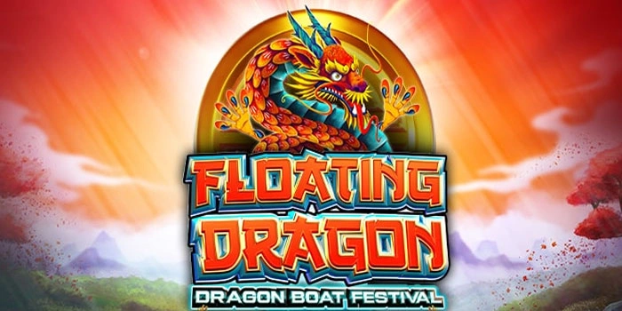 Pola Terbaik Bermain Slot Floating Dragon Dragon Boat Festival