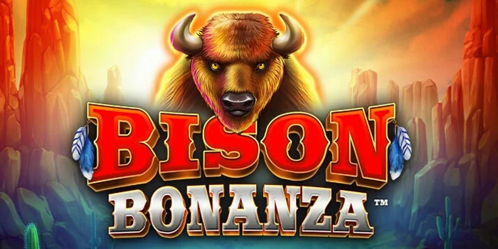 Tips Ampuh Main di Slot Bison Bonanza Tanpa Rugi