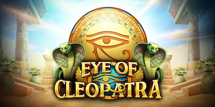 Cara Meningkatkan Peluang Menang Main Slot Eye Of Cleopatra